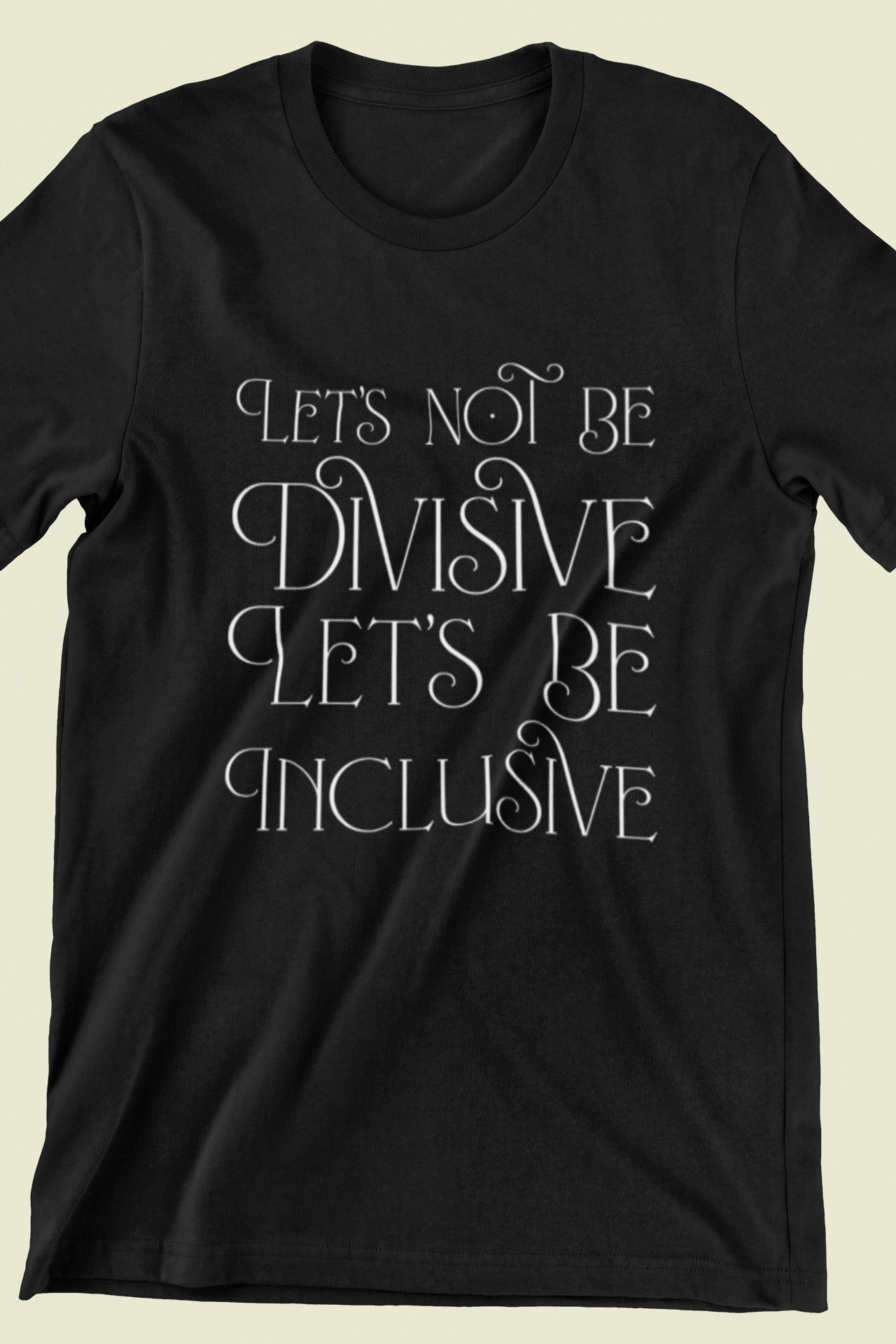 Let’s Not Be Divisive Let’s Be Inclusive Short Sleeve T-Shirt (Men’s) - Clothing