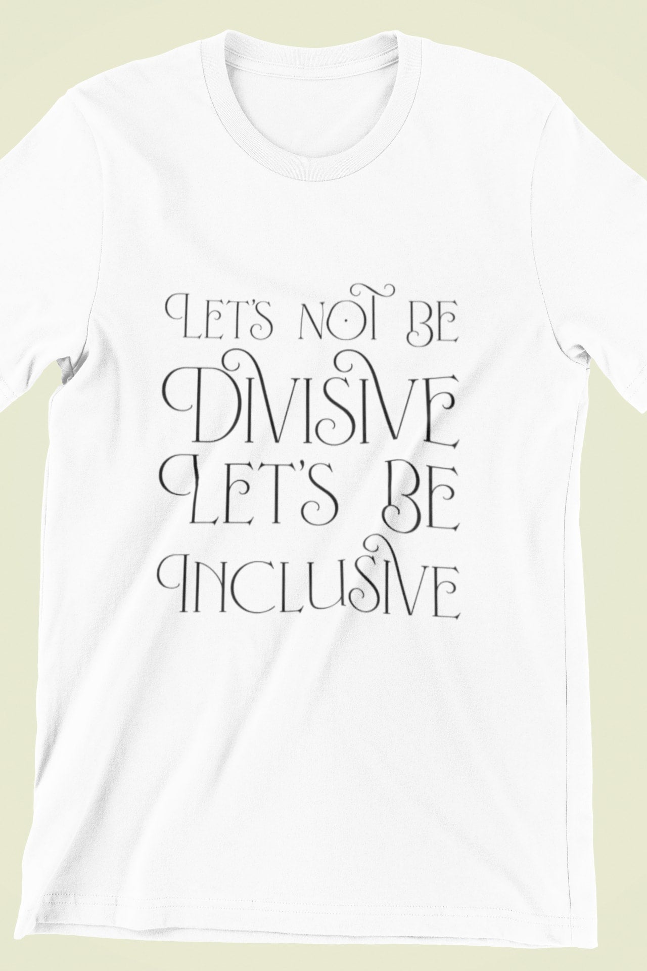 Let’s Not Be Divisive Let’s Be Inclusive Short Sleeve T-Shirt (Men’s) - Clothing