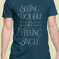 Seeing Double Feeling Single T-Shirt (Men’s) - Navy / S - Clothing